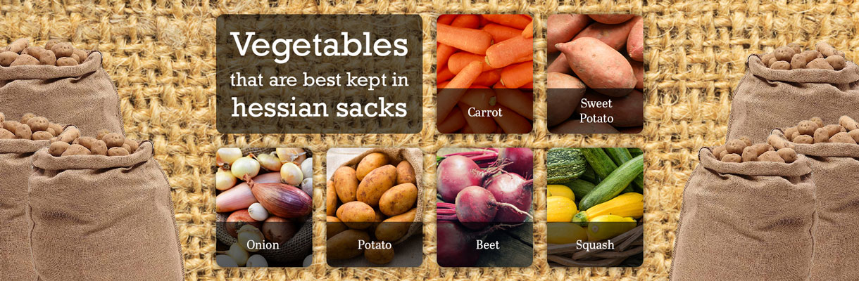 Vegetables best stored in hessian sacks: carrots, sweet potatoes, onion, potatoes, beets, squash